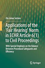 Télécharger le livre :  Applications of the 'Fair Hearing' Norm in ECHR Article 6(1) to Civil Proceedings