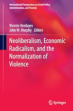 Télécharger le livre :  Neoliberalism, Economic Radicalism, and the Normalization of Violence