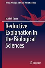 Télécharger le livre :  Reductive Explanation in the Biological Sciences