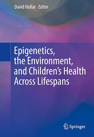 Téléchargez le livre :  Epigenetics, the Environment, and Children's Health Across Lifespans