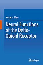 Télécharger le livre :  Neural Functions of the Delta-Opioid Receptor