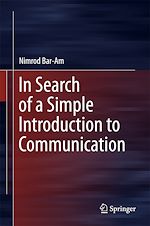 Télécharger le livre :  In Search of a Simple Introduction to Communication