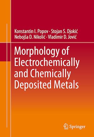 Téléchargez le livre :  Morphology of Electrochemically and Chemically Deposited Metals