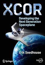 Télécharger le livre :  XCOR, Developing the Next Generation Spaceplane