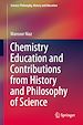 Télécharger le livre :  Chemistry Education and Contributions from History and Philosophy of Science