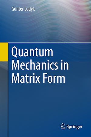 Téléchargez le livre :  Quantum Mechanics in Matrix Form