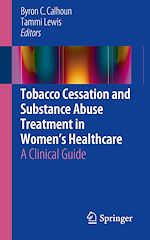 Télécharger le livre :  Tobacco Cessation and Substance Abuse Treatment in Women's Healthcare