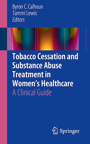 Téléchargez le livre :  Tobacco Cessation and Substance Abuse Treatment in Women's Healthcare