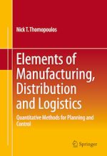 Télécharger le livre :  Elements of Manufacturing, Distribution and Logistics