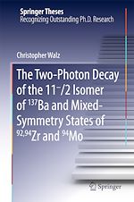 Télécharger le livre :  The Two-Photon Decay of the 11-/2 Isomer of 137Ba and Mixed-Symmetry States of 92,94Zr and 94Mo