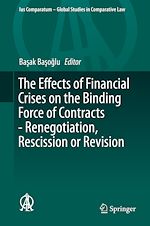 Télécharger le livre :  The Effects of Financial Crises on the Binding Force of Contracts - Renegotiation, Rescission or Revision