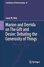Télécharger le livre :  Marion and Derrida on The Gift and Desire: Debating the Generosity of Things