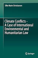 Télécharger le livre :  Climate Conflicts - A Case of International Environmental and Humanitarian Law
