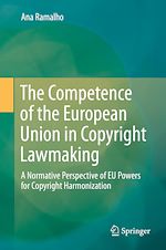 Télécharger le livre :  The Competence of the European Union in Copyright Lawmaking