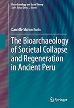 Télécharger le livre :  The Bioarchaeology of Societal Collapse and Regeneration in Ancient Peru