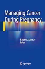 Télécharger le livre :  Managing Cancer during Pregnancy