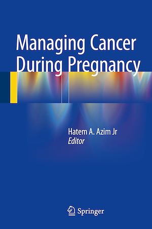 Téléchargez le livre :  Managing Cancer during Pregnancy