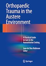 Télécharger le livre :  Orthopaedic Trauma in the Austere Environment