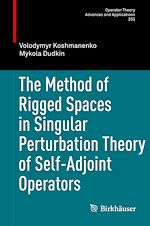Download this eBook The Method of Rigged Spaces in Singular Perturbation Theory of Self-adjoint Operators