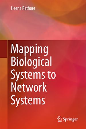 Téléchargez le livre :  Mapping Biological Systems to Network Systems