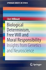Télécharger le livre :  Biological Determinism, Free Will and Moral Responsibility