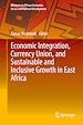 Télécharger le livre :  Economic Integration, Currency Union, and Sustainable and Inclusive Growth in East Africa