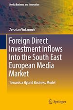 Télécharger le livre :  Foreign Direct Investment Inflows Into the South East European Media Market