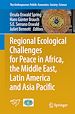 Télécharger le livre :  Regional Ecological Challenges for Peace in Africa, the Middle East, Latin America and Asia Pacific