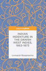 Télécharger le livre :  Indian Indenture in the Danish West Indies, 1863-1873