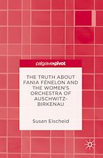 Télécharger le livre :  The Truth about Fania Fénelon and the Women's Orchestra of Auschwitz-Birkenau