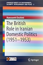 Download this eBook The British Role in Iranian Domestic Politics (1951-1953)