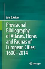 Télécharger le livre :  Provisional Bibliography of Atlases, Floras and Faunas of European Cities: 1600–2014