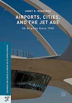 Télécharger le livre :  Airports, Cities, and the Jet Age