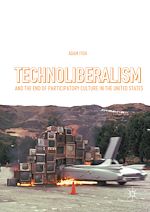 Télécharger le livre :  Technoliberalism and the End of Participatory Culture in the United States