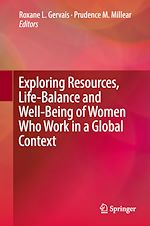 Télécharger le livre :  Exploring Resources, Life-Balance and Well-Being of Women Who Work in a Global Context
