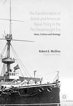 Télécharger le livre :  The Transformation of British and American Naval Policy in the Pre-Dreadnought Era