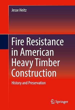 Téléchargez le livre :  Fire Resistance in American Heavy Timber Construction