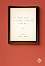 Télécharger le livre :  Early Modern Humanism and Postmodern Antihumanism in Dialogue