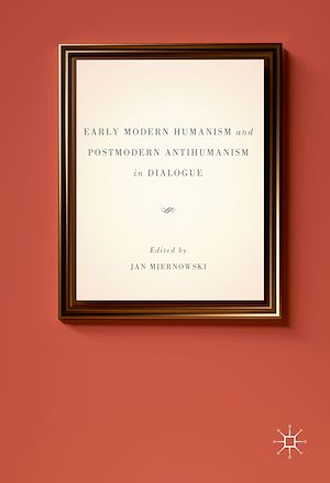 Téléchargez le livre :  Early Modern Humanism and Postmodern Antihumanism in Dialogue