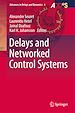 Télécharger le livre :  Delays and Networked Control Systems