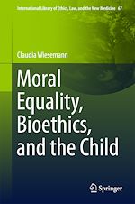 Télécharger le livre :  Moral Equality, Bioethics, and the Child