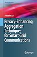 Télécharger le livre :  Privacy-Enhancing Aggregation Techniques for Smart Grid Communications