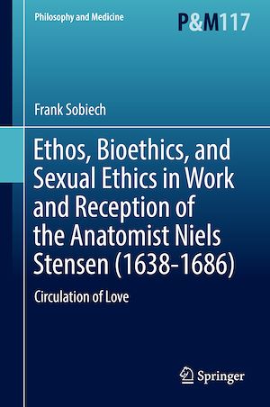 Téléchargez le livre :  Ethos, Bioethics, and Sexual Ethics in Work and Reception of the Anatomist Niels Stensen (1638-1686)