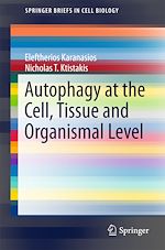 Télécharger le livre :  Autophagy at the Cell, Tissue and Organismal Level