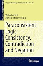 Télécharger le livre :  Paraconsistent Logic: Consistency, Contradiction and Negation
