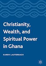 Télécharger le livre :  Christianity, Wealth, and Spiritual Power in Ghana