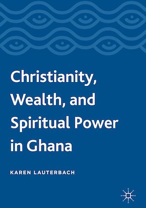 Téléchargez le livre :  Christianity, Wealth, and Spiritual Power in Ghana