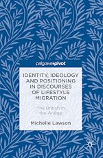 Télécharger le livre :  Identity, Ideology and Positioning in Discourses of Lifestyle Migration