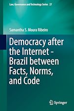Télécharger le livre :  Democracy after the Internet - Brazil between Facts, Norms, and Code