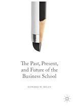 Télécharger le livre :  The Past, Present, and Future of the Business School
